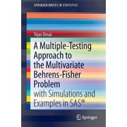 Springerbriefs in Statistics A Multiple-Testing Approach to the Multivariate Behrens-Fisher Problem With Simulations and Examples in Sasr, Paperback