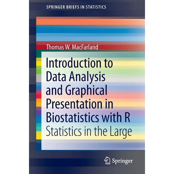 Springerbriefs in Statistics Introduction to Data Analysis and Graphical Presentation in Biostatistics with R: Statistics in the Large, (Paperback)