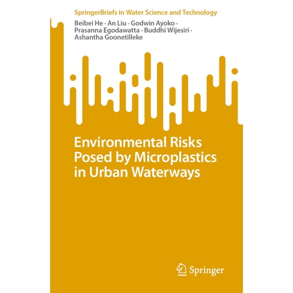 Springerbriefs in Water Science and Tech Environmental Risks Posed by Microplastics in Urban Waterways, (Paperback)