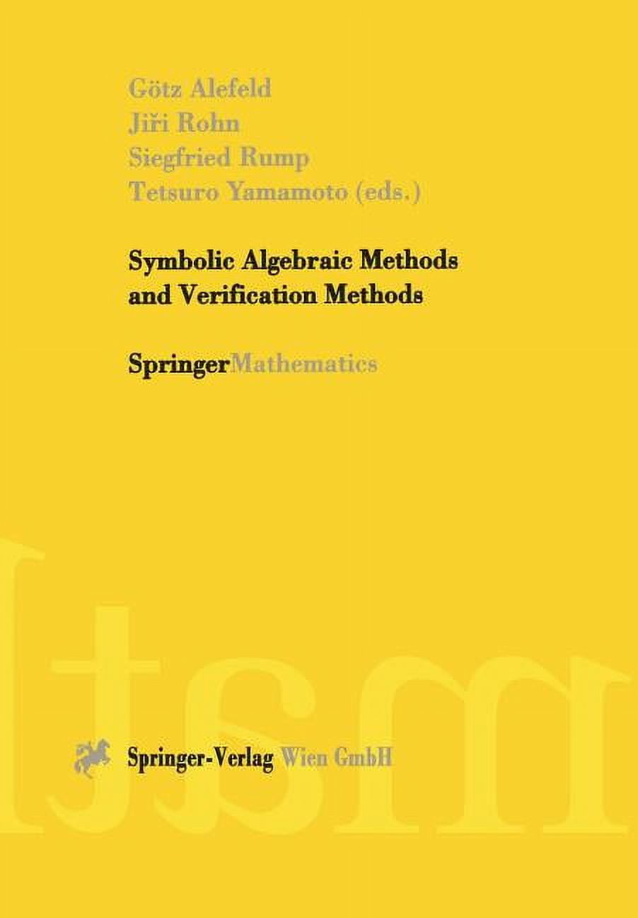 George Springer Mathematics Springermathematics Symbolic Algebraic Methods and Verification Methods ...