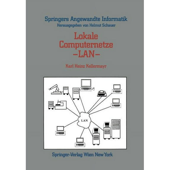 Springers Angewandte Informatik Lokale Computernetze -- LAN: Technologische Grundlagen, Architektur, Ãbersicht Und Anwendungsbereiche, (Paperback)