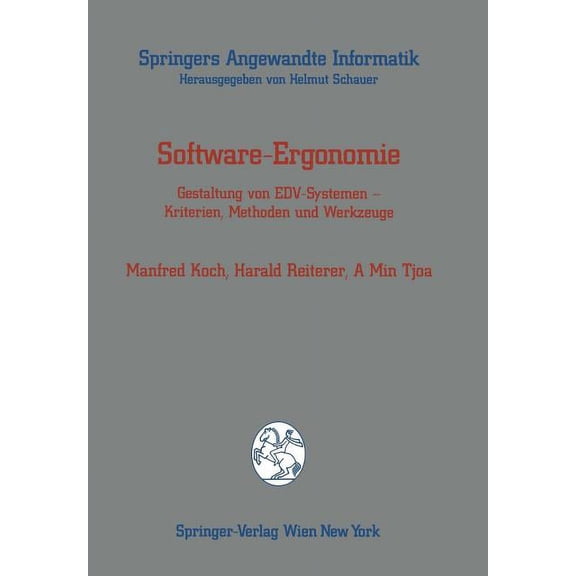 Springers Angewandte Informatik Software-Ergonomie: Gestaltung Von Edv-Systemen -- Kriterien, Methoden Und Werkzeuge, (Paperback)