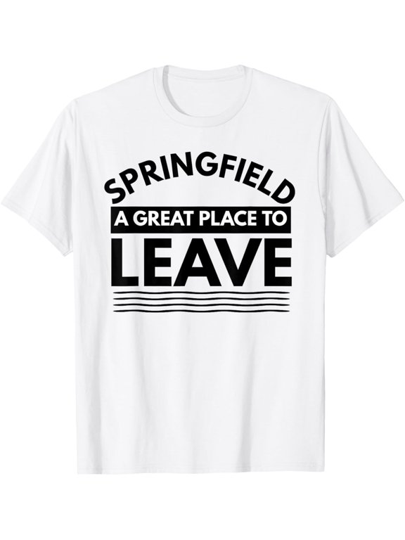 Springfield A Great Place To Leave Gift Ready Design For Casual Style T-Shirt, Size S-5XL