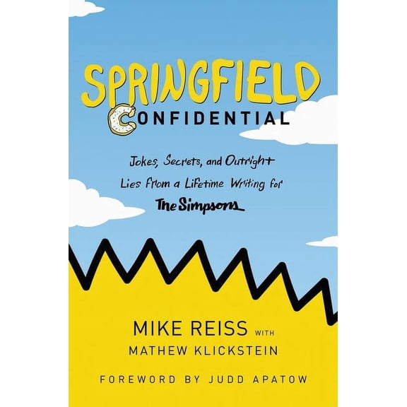 Springfield Confidential: Jokes, Secrets, and Outright Lies from a Lifetime Writing for the Simpsons (Hardcover)