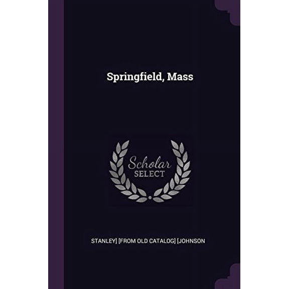 Springfield, Mass Paperback 1378027256 9781378027257 Stanley] [from old catalog] [Johnson