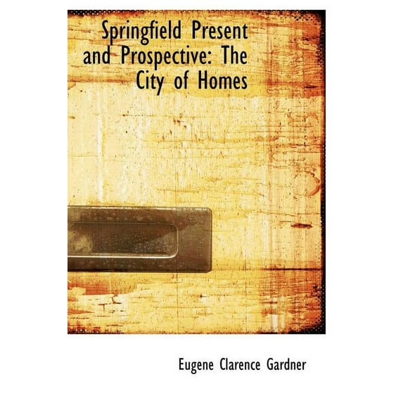 Springfield Present and Prospective : The City of Homes (Large Print Edition) (Hardcover)