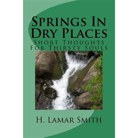Springs in Dry Places: Short Thoughts for Thirsty Souls