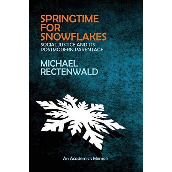 Pre-Owned Springtime for Snowflakes: 'Social Justice' and Its Postmodern Parentage (Paperback) 1943003181 9781943003181
