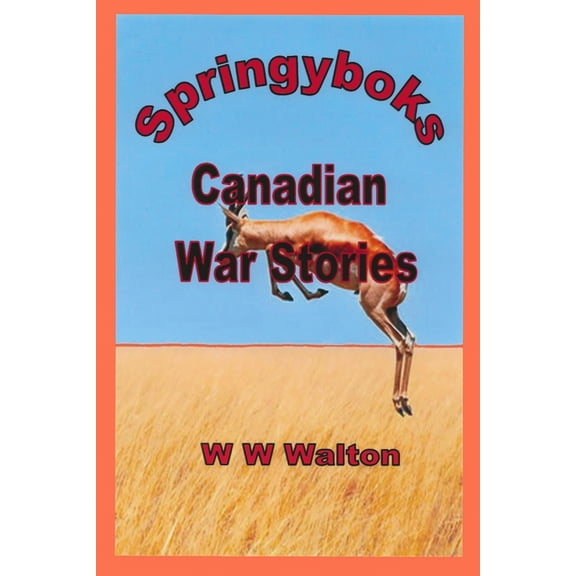 Springyboks: Canadian War Stories (Paperback)