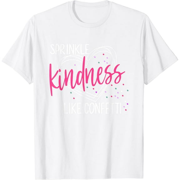 Sprinkle Kindness Like Confetti Shirt Anti Bullying T-Shirt100% cotton