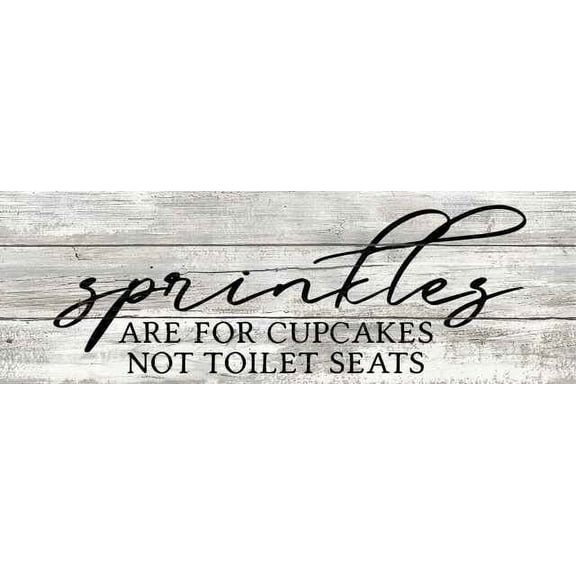 Sprinkles are for cupcakes… Farmhouse Funny Bathroom Home Decor Wood Sign Gift 6 x 18 Wood Sign B3-06180062012