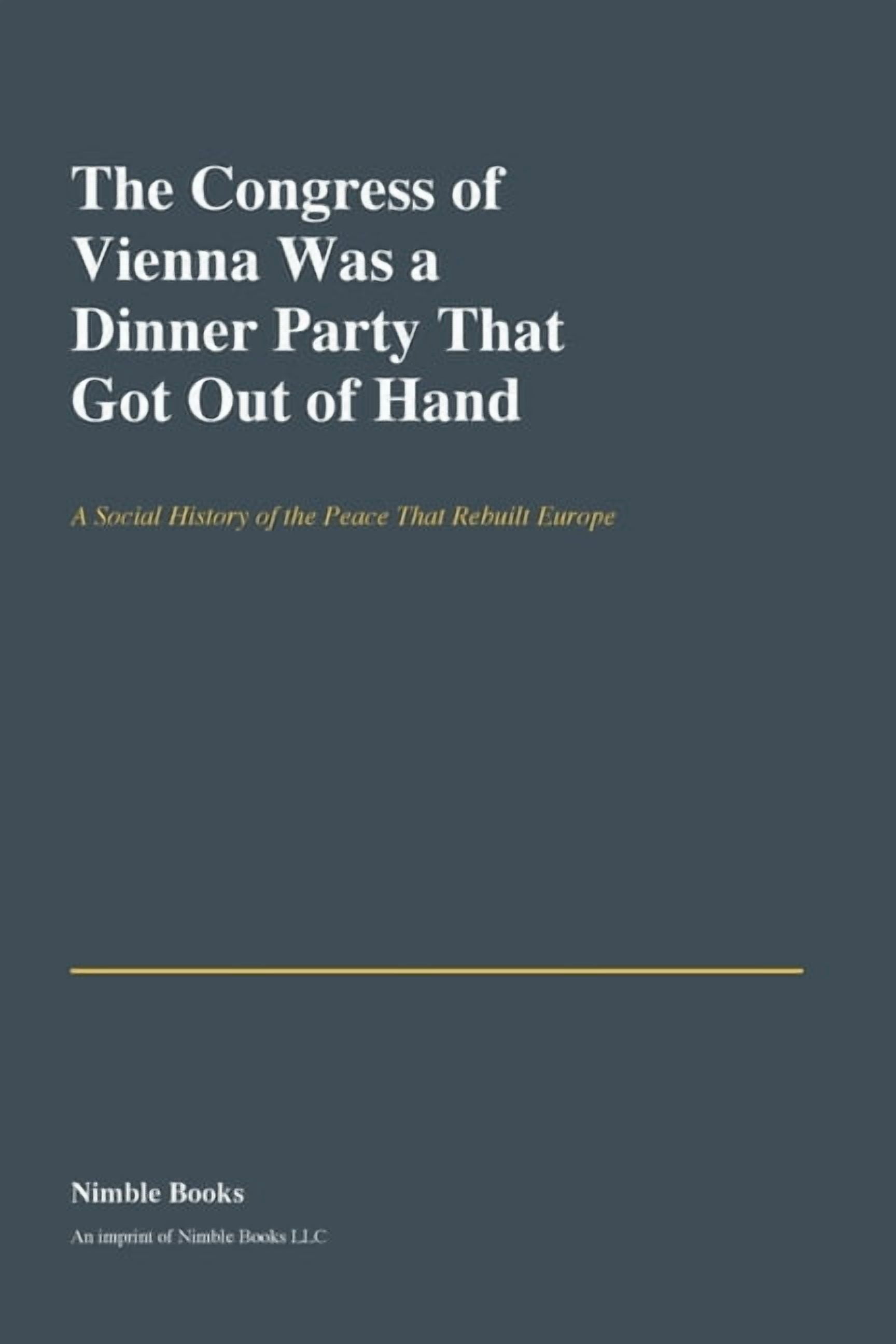 Sprint E The Congress of Vienna Was a Dinner Party That Got Out of Hand, (Paperback)