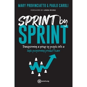 Sprint by Sprint: Transforming a group of people into a high-performing product team, (Paperback)