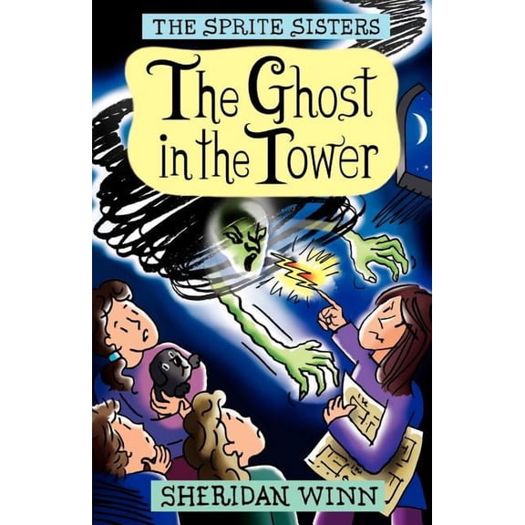 Sprite Sisters The Sprite Sisters: The Ghost in the Tower (Vol 4), Book 4, (Paperback)
