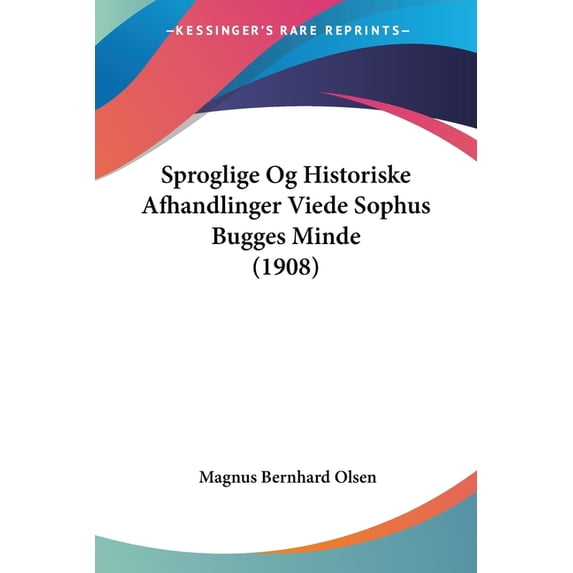 Sproglige Og Historiske Afhandlinger Viede Sophus Bugges Minde (1908) (Paperback)
