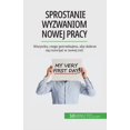 thumbnail image 1 of Sprostanie wyzwaniom nowej pracy: Wszystko, czego potrzebujesz, aby dobrze się rozwijac w nowej roli, (Paperback), 1 of 1