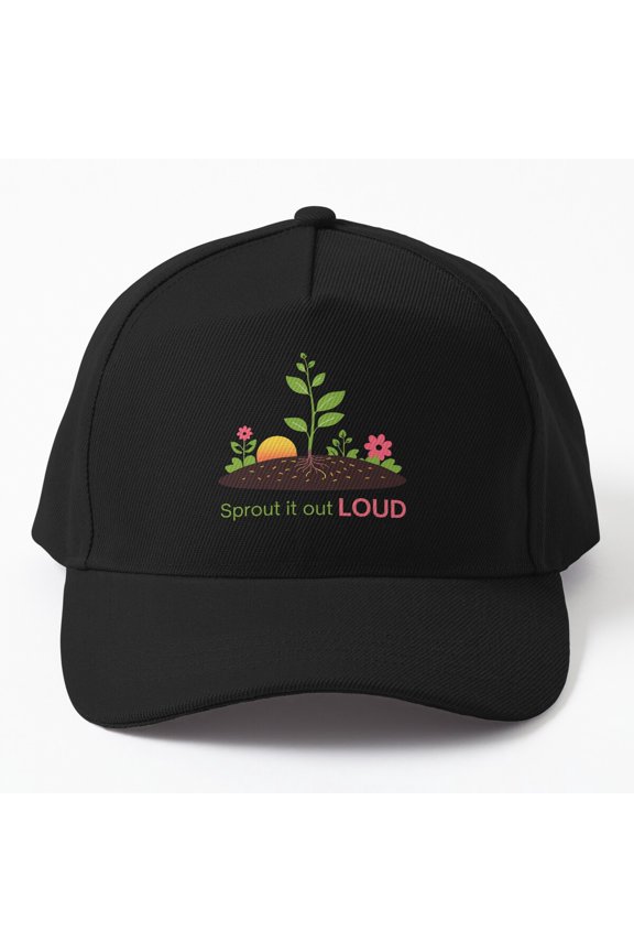Sprout It Out Loud Baseball Cap, Gardening Growth Wordplay Graphic Design, Classic Hat