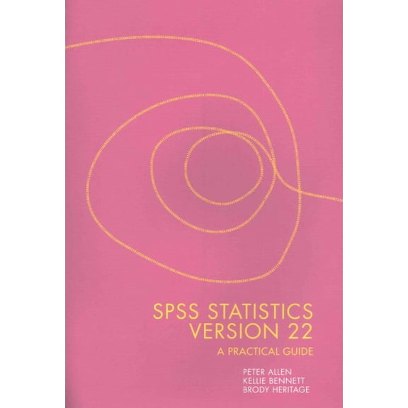 Spss Statistics Version 22: A Practical Guide