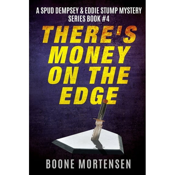 Spud Dempsey & Eddie Stump Mystery There's Money on the Edge, Book 4, (Paperback)