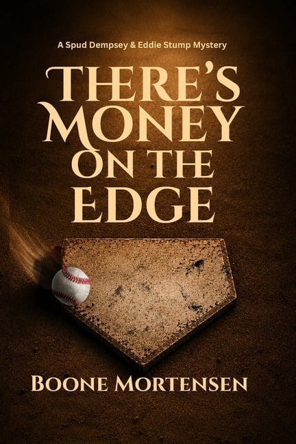 Spud Dempsey & Eddie Stump Mystery There's Money on the Edge, Book 4, (Paperback)