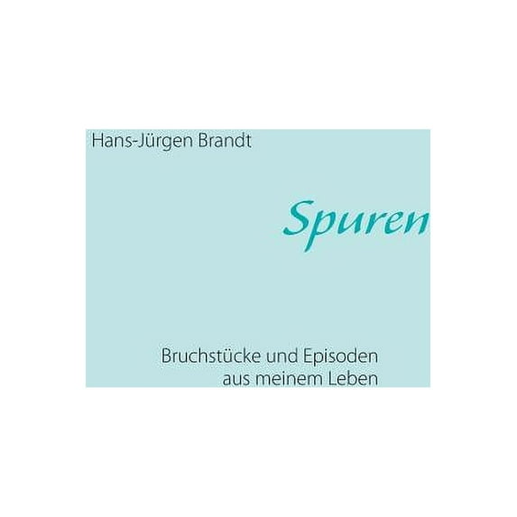 Spuren: Bruchstücke und Episoden aus meinem Leben, (Paperback)