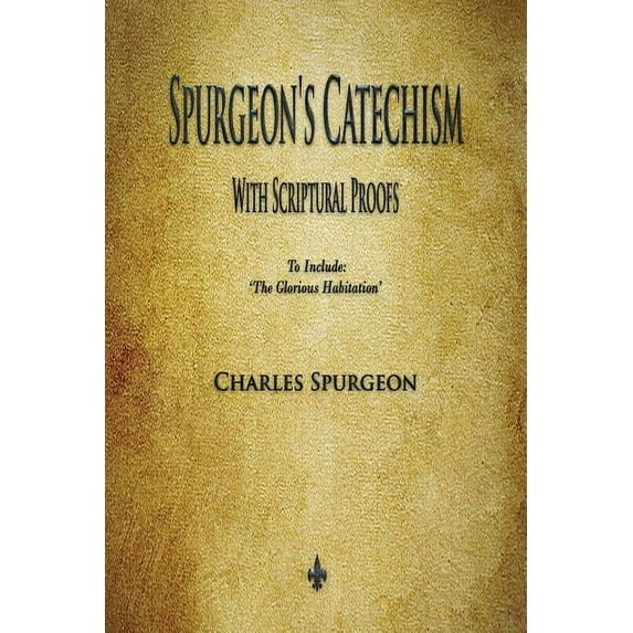Spurgeon's Catechism: With Scriptural Proofs, (Paperback)