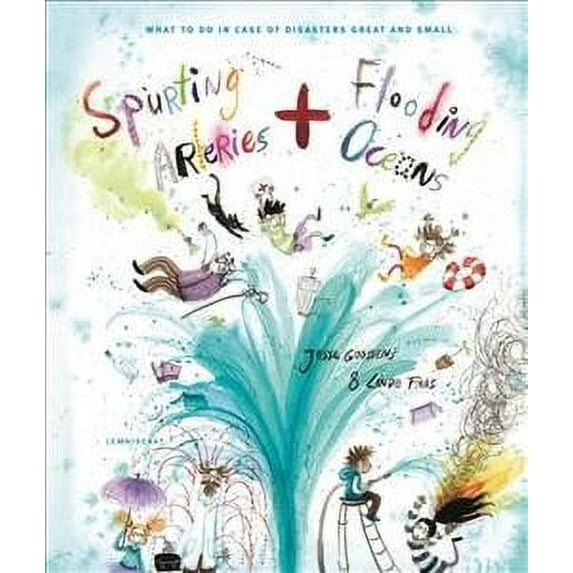 Spurting Arteries & Flooding Oceans : What to Do in Case of Disasters Great and Small