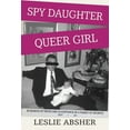 thumbnail image 1 of Spy Daughter, Queer Girl: In Search of Truth and Acceptance in a Family of Secrets, (Hardcover), 1 of 1