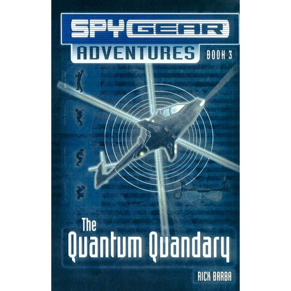Spy Gear Adventures The Quantum Quandary, Book 3, (Paperback)