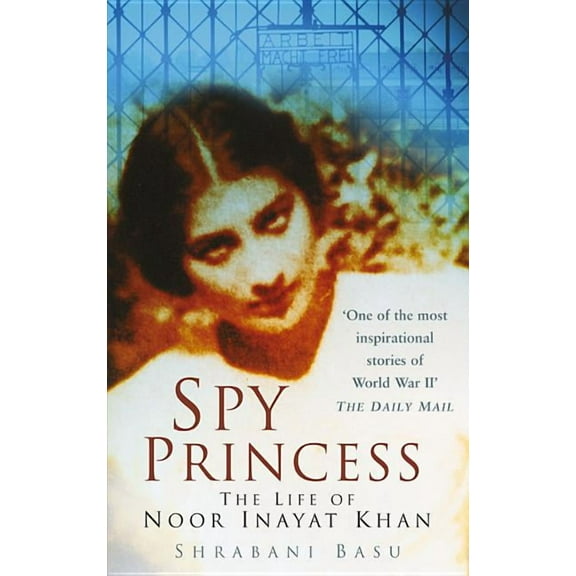Spy Princess : The Life of Noor Inayat Khan (Paperback)