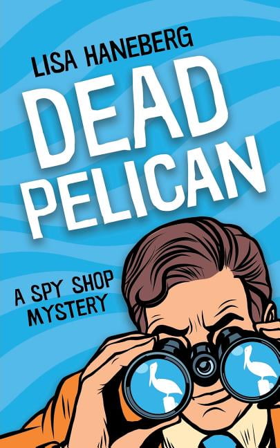 Spy Shop Mystery Dead Pelican, Book 2, (Paperback)