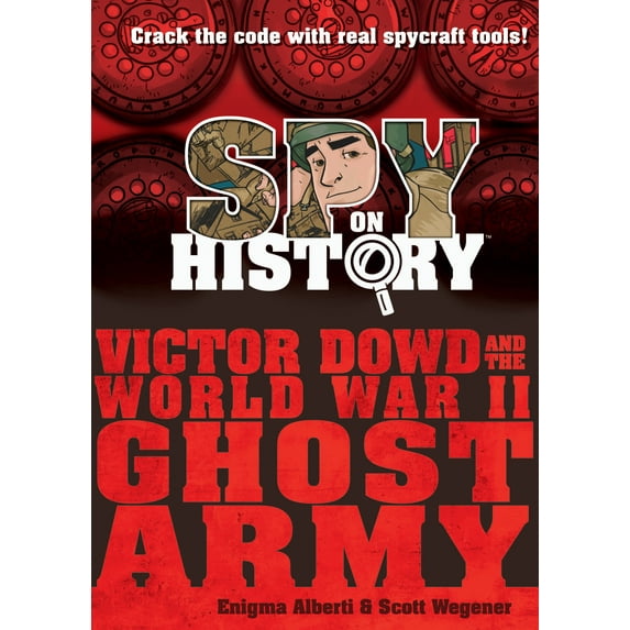 Spy on History: Victor Dowd and the World War II Ghost Army - Hardcover