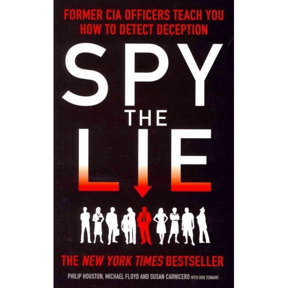 Spy the Lie : Former CIA Officers Teach You How to Detect Deception