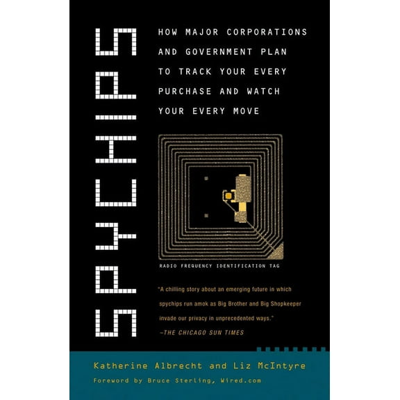 Spychips: How Major Corporations and Government Plan to Track Your Every Purchase and Watch Your Every Move, (Paperback)