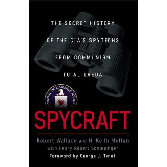 Pre-Owned Spycraft: The Secret History of the CIAs Spytechs, from Communism to al-Qaeda Hardcover Robert Wallace, H. Keith Melton, Henry R. Schlesinger