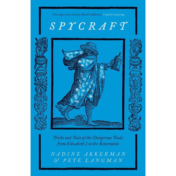 Pre-Owned Spycraft: Tricks and Tools of the Dangerous Trade from Elizabeth I to the Restoration, 9780300267549, 0300267541, Hardcover,
