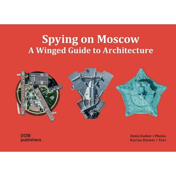 Spying on Moscow: A Winged Guide to Architecture (Hardcover)
