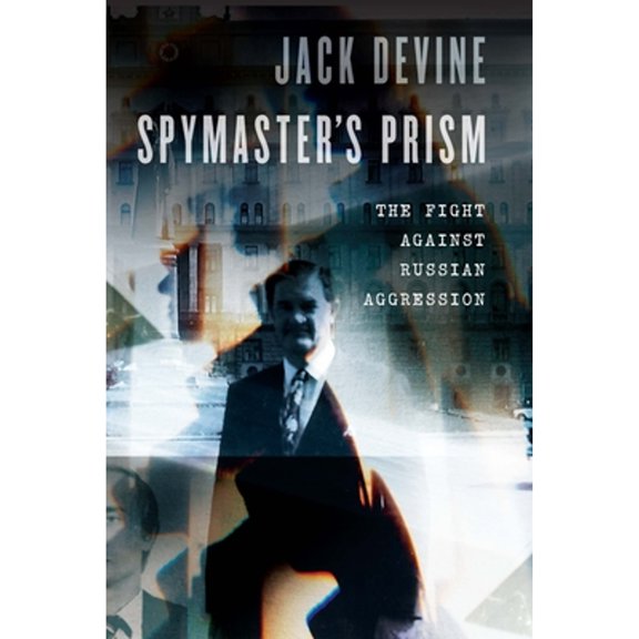 Pre-Owned Spymaster's Prism: The Fight Against Russian Aggression (Hardcover) 1640123784 9781640123786