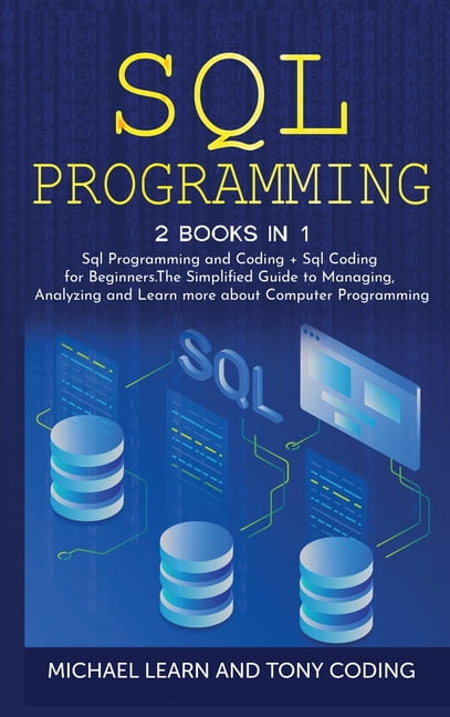 Sql Programming : 2 BOOKS IN 1: Sql Programming and Coding + Sql Coding ...