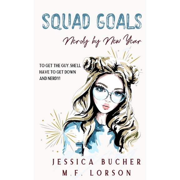 Squad Goals Squad Goals: Nerdy by New Year, Book 2, (Paperback)