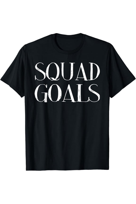Squad Goals T-Shirt