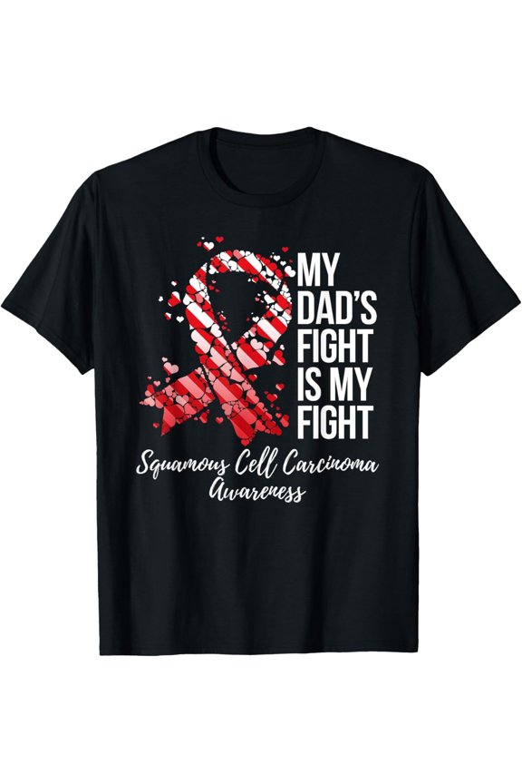 Squamous Cell Carcinoma Awareness T-Shirt My Dad's Fight Is My Fight Cancer Support Graphic Tee Red White Ribbon Heart Design Unisex Adult Apparel