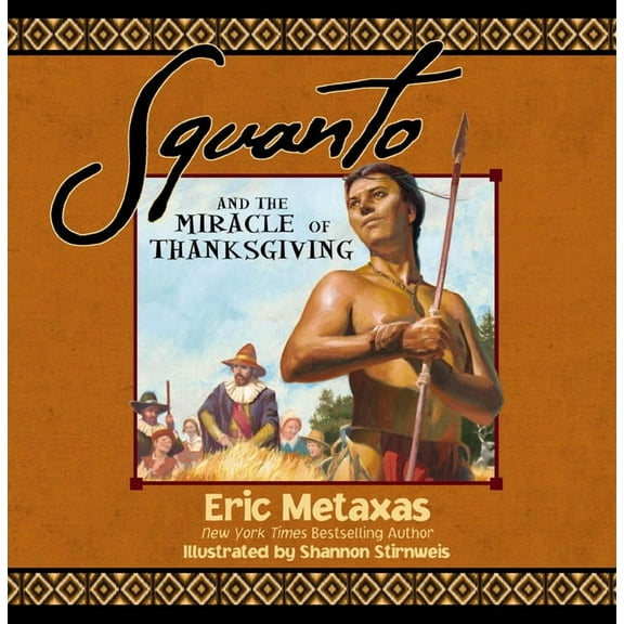 Squanto and the Miracle of Thanksgiving: A Harvest Story from Colonial America of How One Native American's Friends, (Hardcover)
