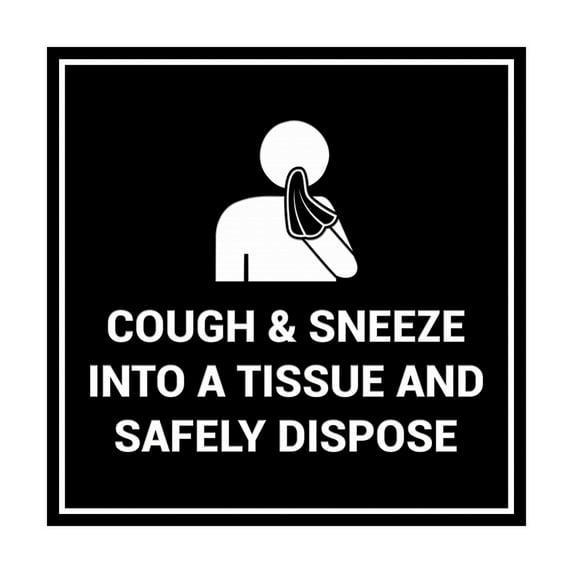 Square Cough & Sneeze Into A Tissue And Safely Dispose Sign (Black) - Medium 6x6"
