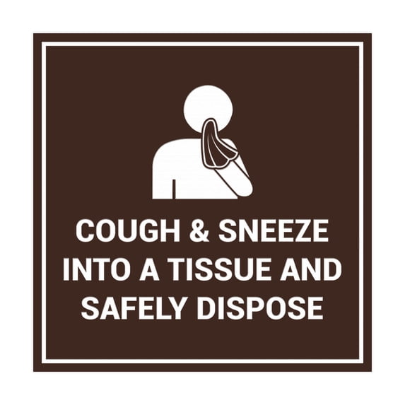 Square Cough & Sneeze Into A Tissue And Safely Dispose Sign (Dark Brown) - Large 8x8"