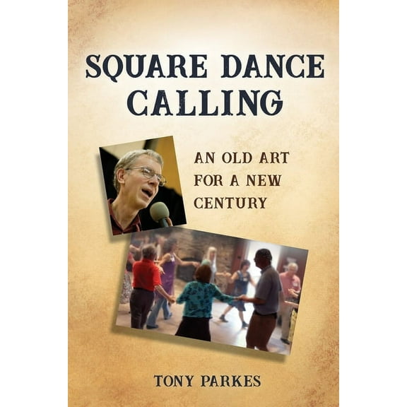 Square Dance Calling: An Old Art for a New Century (Paperback)