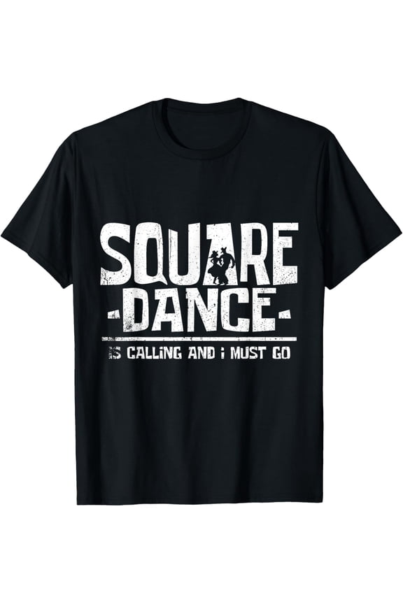 Square Dancing Square Dance Is Calling And I Must Go T-Shirt