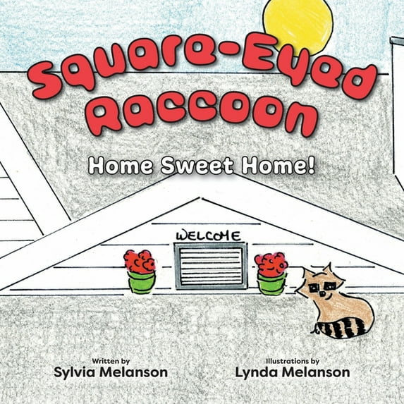 Square-Eyed Raccoon Square-Eyed Raccoon: Home Sweet Home!, (Paperback)