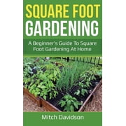 Square Foot Gardening A Beginners Guide to Square Foot Gardening at Home, Hardcover