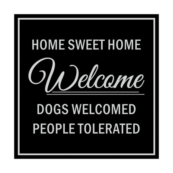 Square HOME SWEET HOME welcome dogs welcomed people tolerated Sign (Black / Silver) - Small